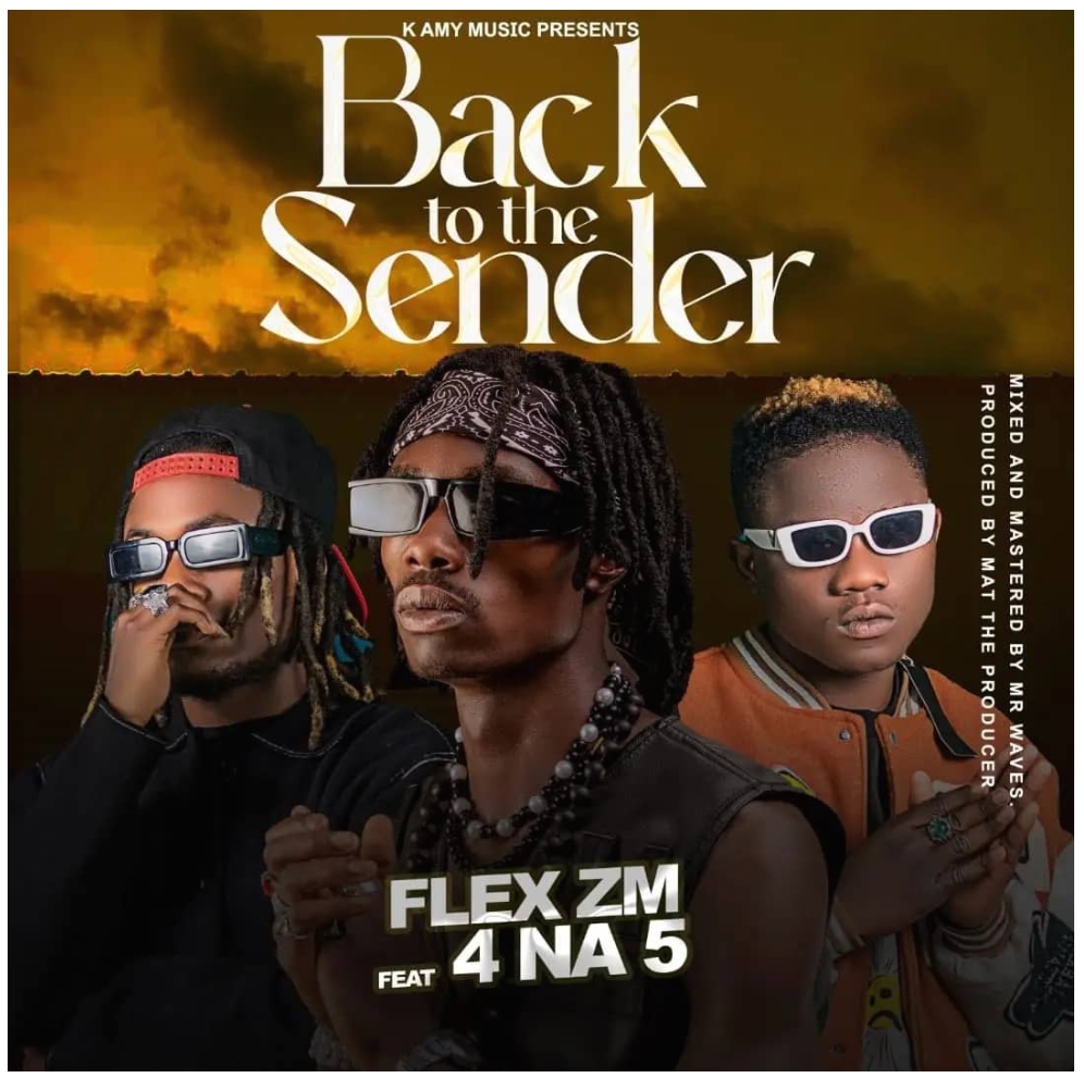 Flex Zm ft. 4 Na 5 – Back To The Sender