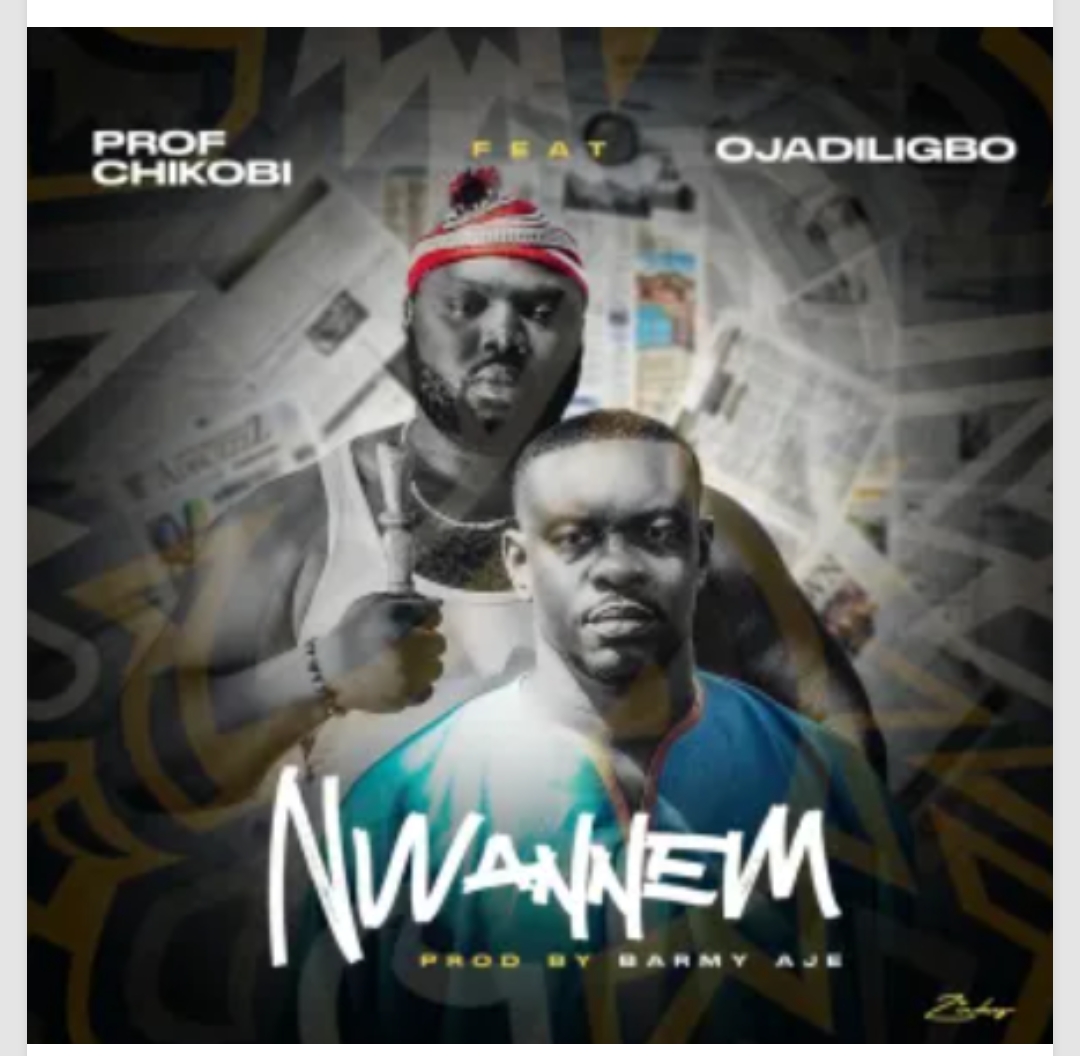 Prof Chikobi – Nwannem Ft. Ojadiligbo